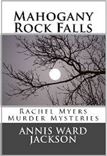 Read Mahogany Rock Falls (Rachel Myers Murder Mysteries Book 8), written by Annis Ward Jackson Read Mahogany Rock Falls (Rachel Myers Murder Mysteries Book 8), written by Annis Ward Jackson