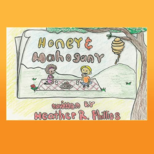 Read Honey and Mahogany, written by Heather R Phillips Read Honey and Mahogany, written by Heather R Phillips