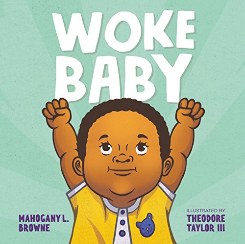 Read Woke Baby, written by Mahogany L. Browne
