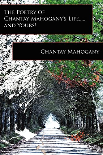 Read The Poetry of Chantay Mahogany's Life.....and Yours!, written by Chantay Mahogany Read The Poetry of Chantay Mahogany's Life.....and Yours!, written by Chantay Mahogany