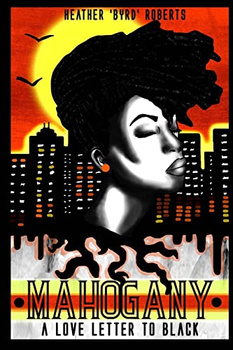 Read Mahogany: A Love Letter To Black, written by Heather 'Byrd' Roberts Read Mahogany: A Love Letter To Black, written by Heather 'Byrd' Roberts