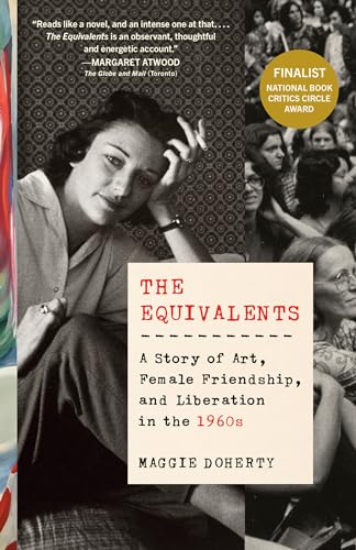 Read The Equivalents: A Story of Art, Female Friendship, and Liberation in the 1960s, written by Maggie Doherty Read The Equivalents: A Story of Art, Female Friendship, and Liberation in the 1960s, written by Maggie Doherty