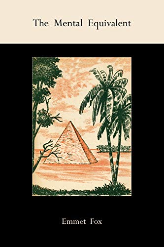 Read The Mental Equivalent, written by Emmet Fox Read The Mental Equivalent, written by Emmet Fox