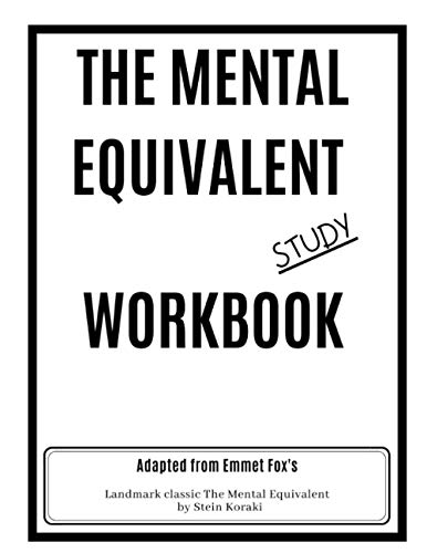Read The Mental Equivalent Study Workbook: Emmet Fox, written by Stein Koraki Read The Mental Equivalent Study Workbook: Emmet Fox, written by Stein Koraki