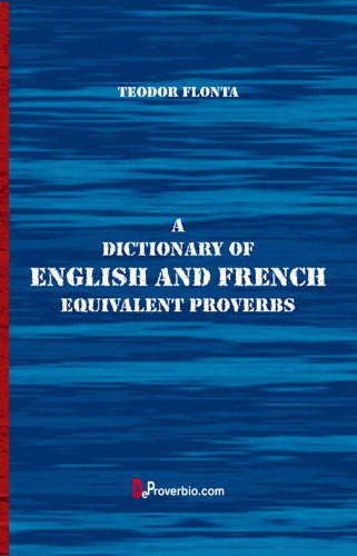 Read A Dictionary of English and French Equivalent Proverbs, written by Teodor Flonta Read A Dictionary of English and French Equivalent Proverbs, written by Teodor Flonta