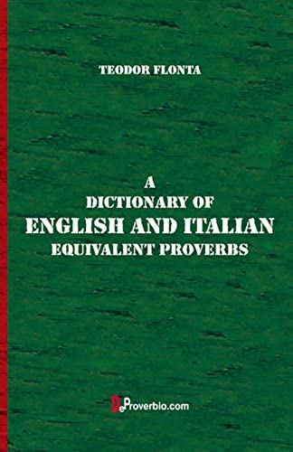 Read A Dictionary of English and Italian Equivalent Proverbs, written by Teodor Flonta Read A Dictionary of English and Italian Equivalent Proverbs, written by Teodor Flonta