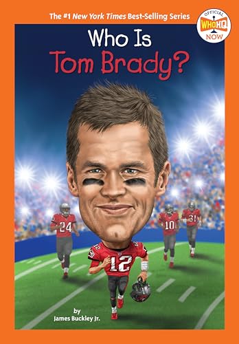 Read Who Is Tom Brady? (Who HQ Now), written by James Buckley Jr.; Who HQ Read Who Is Tom Brady? (Who HQ Now), written by James Buckley Jr.; Who HQ