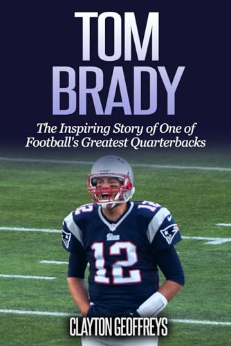 Read Tom Brady: The Inspiring Story of One of Football's Greatest Quarterbacks (Football Biography Books), written by Clayton Geoffreys Read Tom Brady: The Inspiring Story of One of Football's Greatest Quarterbacks (Football Biography Books), written by Clayton Geoffreys