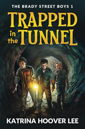 Read Trapped in the Tunnel: Brady Street Boys Indiana Adventure Series Book One, written by Katrina Hoover Lee Read Trapped in the Tunnel: Brady Street Boys Indiana Adventure Series Book One, written by Katrina Hoover Lee