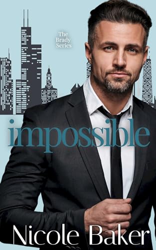 Read Impossible (The Brady Series - Five Book Series 2), written by Nicole Baker Read Impossible (The Brady Series - Five Book Series 2), written by Nicole Baker