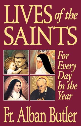 Read Lives of The Saints: For Everyday in the Year, written by Alban Butler Read Lives of The Saints: For Everyday in the Year, written by Alban Butler
