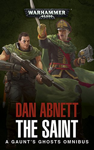 Read The Saint (Gaunt's Ghosts), written by Dan Abnett Read The Saint (Gaunt's Ghosts), written by Dan Abnett