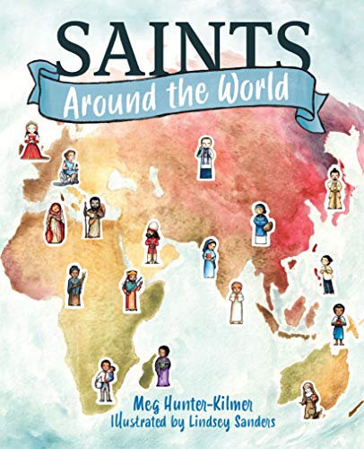 Read Saints Around the World, written by Meg Hunter-Kilmer Read Saints Around the World, written by Meg Hunter-Kilmer