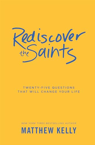 Read Rediscover the Saints: Twenty-Five Questions That Will Change Your Life, written by Matthew Kelly Read Rediscover the Saints: Twenty-Five Questions That Will Change Your Life, written by Matthew Kelly