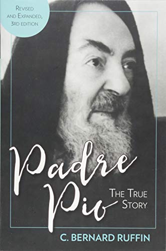 Read Padre Pio: The True Story, written by C. Bernard Ruffin Read Padre Pio: The True Story, written by C. Bernard Ruffin