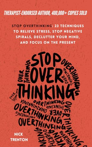Read Stop Overthinking: 23 Techniques to Relieve Stress, Stop Negative Spirals, Declutter Your Mind, and Focus on the Present (The Path to Calm), written by Nick Trenton Read Stop Overthinking: 23 Techniques to Relieve Stress, Stop Negative Spirals, Declutter Your Mind, and Focus on the Present (The Path to Calm), written by Nick Trenton