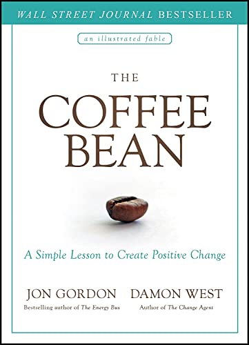 Read The Coffee Bean: A Simple Lesson to Create Positive Change (Jon Gordon), written by Jon Gordon; Damon West Read The Coffee Bean: A Simple Lesson to Create Positive Change (Jon Gordon), written by Jon Gordon; Damon West