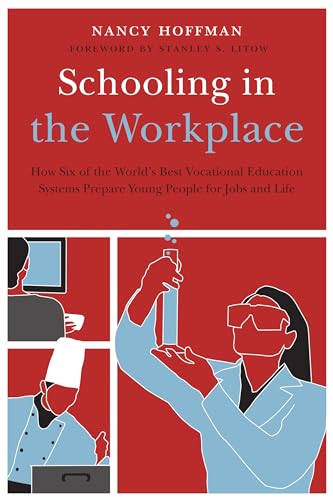Read Schooling in the Workplace: How Six of the World's Best Vocational Education Systems Prepare Young People for Jobs and Life (Work and Learning Series), written by Nancy Hoffman Read Schooling in the Workplace: How Six of the World's Best Vocational Education Systems Prepare Young People for Jobs and Life (Work and Learning Series), written by Nancy Hoffman