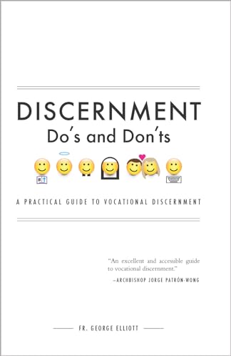 Read Discernment Do's and Dont's: A Practical Guide to Vocational Discernment, written by Fr. George Elliott Read Discernment Do's and Dont's: A Practical Guide to Vocational Discernment, written by Fr. George Elliott
