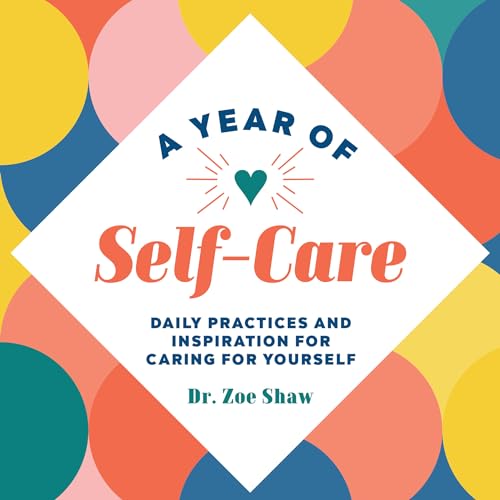 Read A Year of Self-Care: Daily Practices and Inspiration for Caring for Yourself (A Year of Daily Reflections), written by Dr. Zoe Shaw Read A Year of Self-Care: Daily Practices and Inspiration for Caring for Yourself (A Year of Daily Reflections), written by Dr. Zoe Shaw