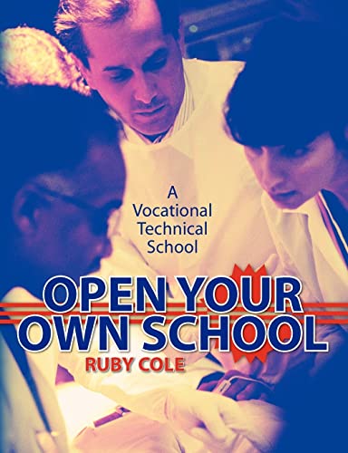 Read Open Your Own School: A Vocational Technical School, written by Ruby Cole Read Open Your Own School: A Vocational Technical School, written by Ruby Cole