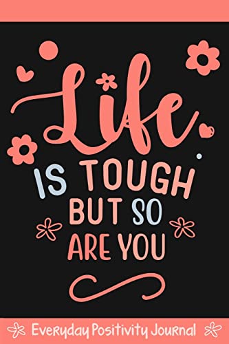 Read Everyday Positivity Journal: Life Is Tough But So Are You : Comforting Gift for Cancer Patients, Women Undergoing Chemo, Mastectomy or Hospital Surgery, written by Jenny Carter Read Everyday Positivity Journal: Life Is Tough But So Are You : Comforting Gift for Cancer Patients, Women Undergoing Chemo, Mastectomy or Hospital Surgery, written by Jenny Carter