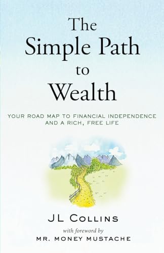 Read The Simple Path to Wealth: Your road map to financial independence and a rich, free life, written by J L Collins