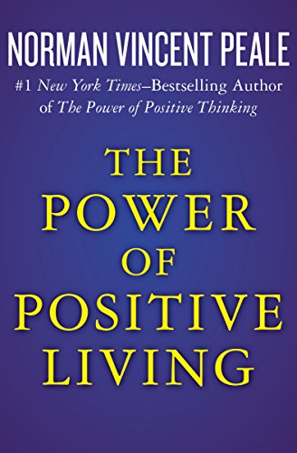 Read The Power of Positive Living, written by Norman Vincent Peale