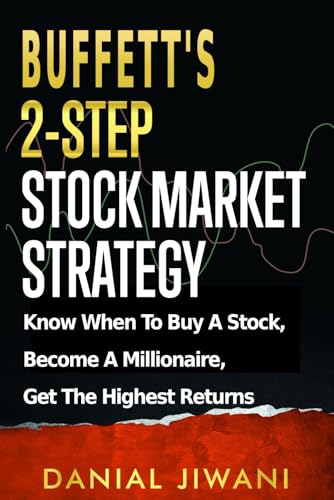Read Buffett's 2-Step Stock Market Strategy: Know When to Buy A Stock, Become a Millionaire, Get The Highest Returns, written by Danial Jiwani Read Buffett's 2-Step Stock Market Strategy: Know When to Buy A Stock, Become a Millionaire, Get The Highest Returns, written by Danial Jiwani