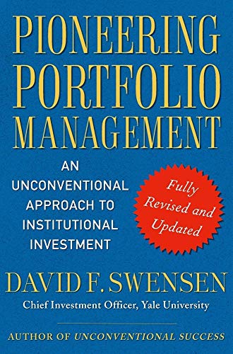 Read Pioneering Portfolio Management: An Unconventional Approach to Institutional Investment, Fully Revised and Updated, written by David F. Swensen Read Pioneering Portfolio Management: An Unconventional Approach to Institutional Investment, Fully Revised and Updated, written by David F. Swensen
