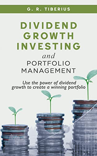 Read Dividend Growth Investing and Portfolio Management: Use the Power of Dividend Growth to Create a Winning Portfolio (Kenosis Books: Investing in Bear Markets Book 2), written by G. R. Tiberius Read Dividend Growth Investing and Portfolio Management: Use the Power of Dividend Growth to Create a Winning Portfolio (Kenosis Books: Investing in Bear Markets Book 2), written by G. R. Tiberius