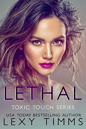 Read Lethal (Toxic Touch Series Book 2), written by Lexy Timms Read Lethal (Toxic Touch Series Book 2), written by Lexy Timms