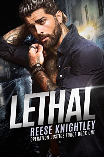 Read Lethal (Operation Justice Force Book 1), written by Reese Knightley Read Lethal (Operation Justice Force Book 1), written by Reese Knightley