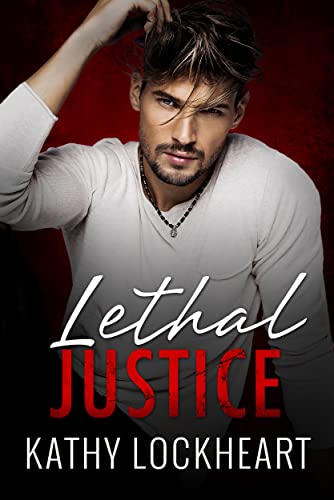 Read Lethal Justice: A Standalone Enemies to Lovers Romance (Secrets and the City Book 3), written by Kathy Lockheart