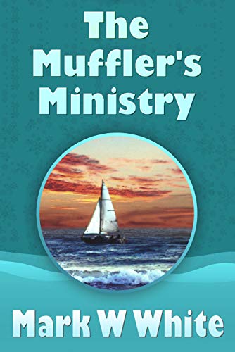 Read The Muffler's Ministry (The Mufflers Book 1), written by Mark W White Read The Muffler's Ministry (The Mufflers Book 1), written by Mark W White