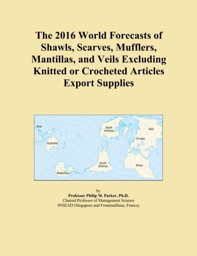 Read The 2016 World Forecasts of Shawls, Scarves, Mufflers, Mantillas, and Veils Excluding Knitted or Crocheted Articles Export Supplies, written by Icon Group International Read The 2016 World Forecasts of Shawls, Scarves, Mufflers, Mantillas, and Veils Excluding Knitted or Crocheted Articles Export Supplies, written by Icon Group International