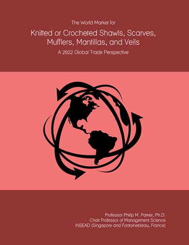 Read The World Market for Knitted or Crocheted Shawls, Scarves, Mufflers, Mantillas, and Veils: A 2022 Global Trade Perspective, written by Prof Philip M. Parker Ph.D. Read The World Market for Knitted or Crocheted Shawls, Scarves, Mufflers, Mantillas, and Veils: A 2022 Global Trade Perspective, written by Prof Philip M. Parker Ph.D.
