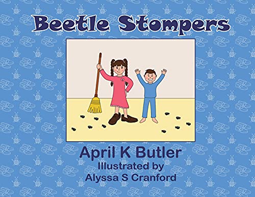 Read Beetle Stompers, written by April K Butler Read Beetle Stompers, written by April K Butler