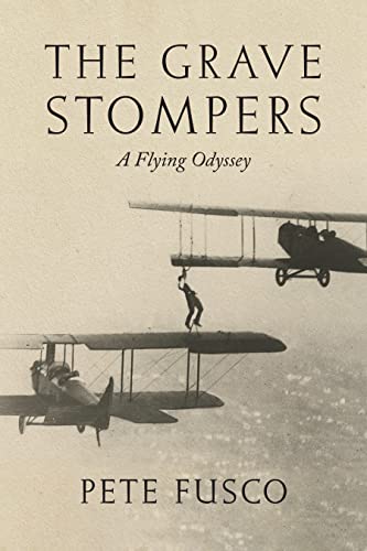 Read The Grave Stompers: A Flying Odyssey, written by Pete Fusco Read The Grave Stompers: A Flying Odyssey, written by Pete Fusco