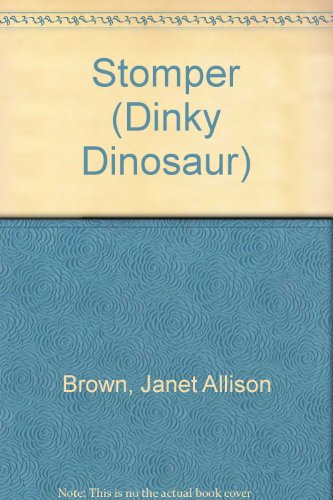 Read Stomper (Dinky Dinosaur), written by Janet Allison Brown Read Stomper (Dinky Dinosaur), written by Janet Allison Brown