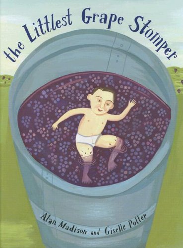 Read The Littlest Grape Stomper, written by Alan Madison Read The Littlest Grape Stomper, written by Alan Madison