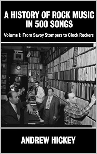 Read A History of Rock Music in 500 Songs vol 1: From Savoy Stompers to Clock Rockers, written by Andrew Hickey Read A History of Rock Music in 500 Songs vol 1: From Savoy Stompers to Clock Rockers, written by Andrew Hickey