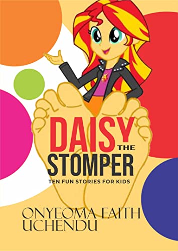 Read Daisy The Stomper- Ten Fun Stories for Kids, written by Onyeoma Uchendu Read Daisy The Stomper- Ten Fun Stories for Kids, written by Onyeoma Uchendu