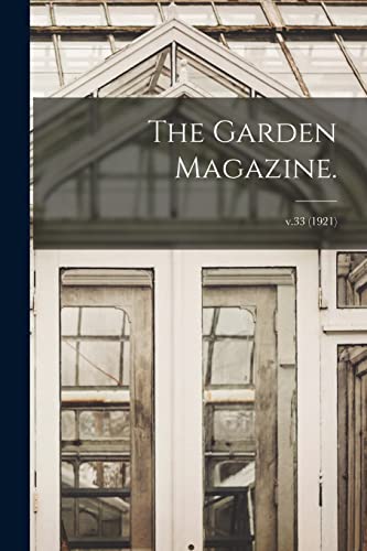 Read The Garden Magazine.; v.33 (1921), written by Anonymous Read The Garden Magazine.; v.33 (1921), written by Anonymous