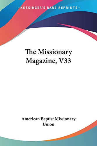 Read The Missionary Magazine, V33, written by American Baptist Missionary Union Read The Missionary Magazine, V33, written by American Baptist Missionary Union