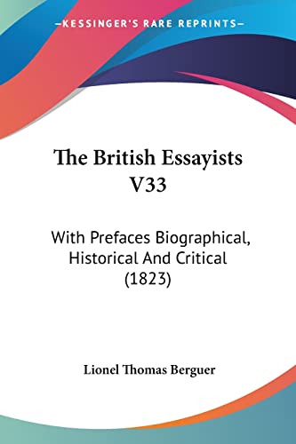 Read The British Essayists V33: With Prefaces Biographical, Historical And Critical (1823), written by Lionel Thomas Berguer Read The British Essayists V33: With Prefaces Biographical, Historical And Critical (1823), written by Lionel Thomas Berguer