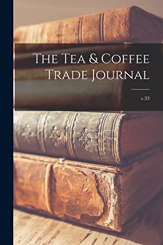 Read The Tea & Coffee Trade Journal; v.33, written by Anonymous Read The Tea & Coffee Trade Journal; v.33, written by Anonymous