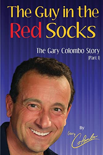 Read THE GUY IN THE RED SOCKS (Part One): An Anecdotal Autobiography, written by Gary Colombo Read THE GUY IN THE RED SOCKS (Part One): An Anecdotal Autobiography, written by Gary Colombo