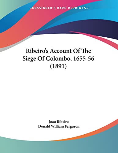 Read Ribeiro's Account Of The Siege Of Colombo, 1655-56 (1891), written by Joao Ribeiro Read Ribeiro's Account Of The Siege Of Colombo, 1655-56 (1891), written by Joao Ribeiro