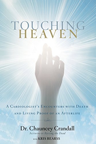 Read Touching Heaven: A Cardiologist's Encounters with Death and Living Proof of an Afterlife, written by Chauncey W. Crandall